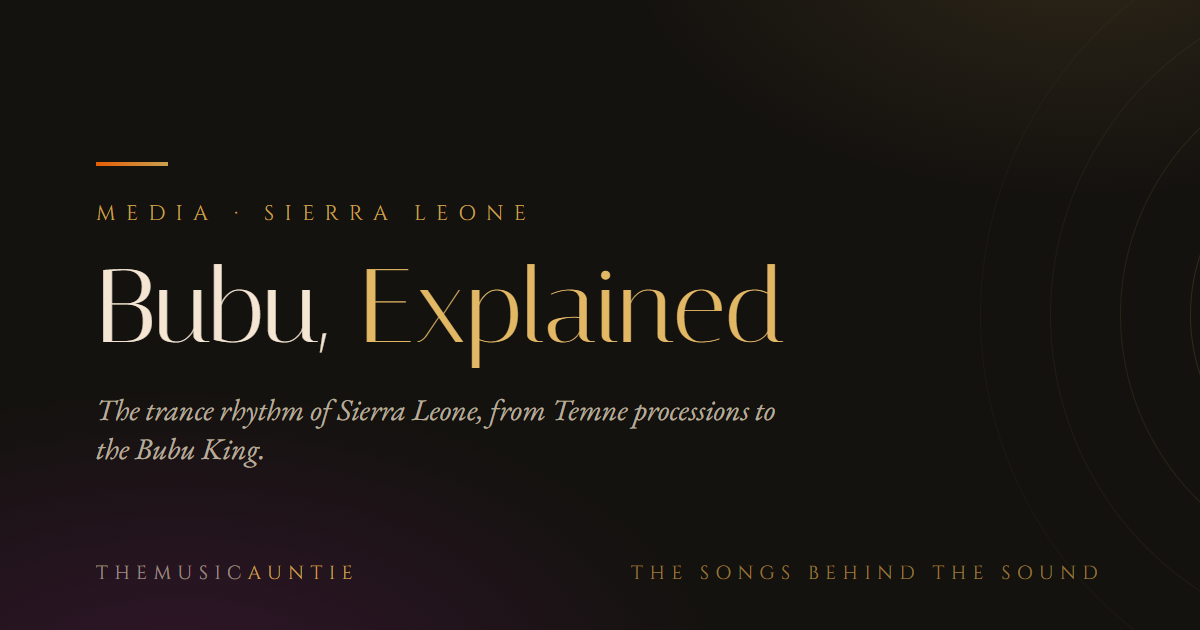 Bubu, Explained: the trance rhythm of Sierra Leone, from Temne processions to the Bubu King
